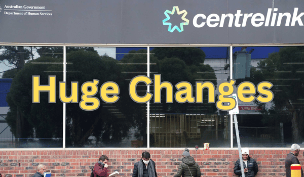 Huge Centrelink Pension Changes