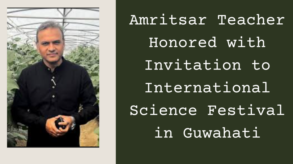 Amritsar Teacher Honored with Invitation to International Science Festival in Guwahati