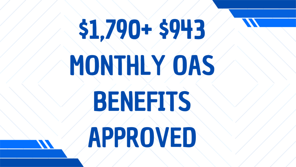 $1,790+ $943 Monthly OAS Benefits Approved