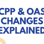 2025 CPP & OAS Changes Explained